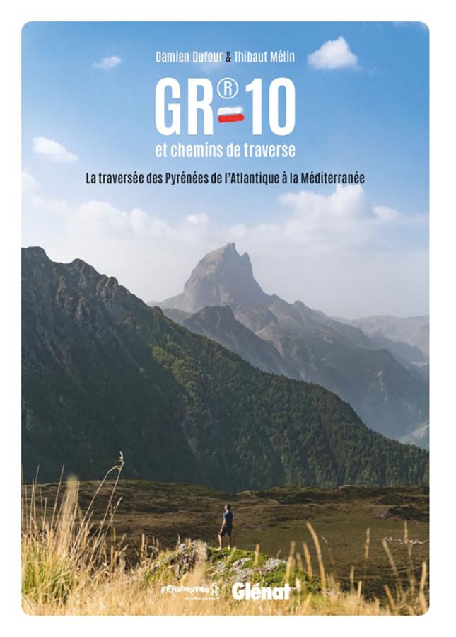 Guide de randonnées - GR 10 et chemins de traverses - La traversée des Pyrénées de l'Atlantique à la Méditerranée | Glénat