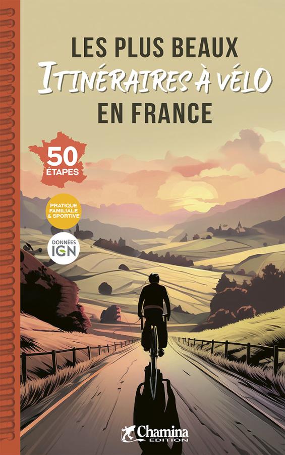 Beau livre - Les plus beaux itinéraires à vélo en France | Chamina