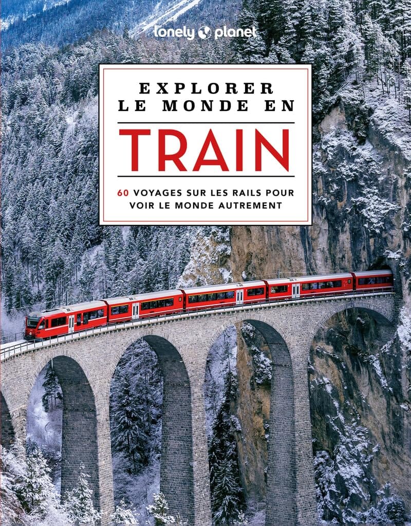 Beau livre - Explorer le monde en train | Lonely Planet beau livre Lonely Planet 