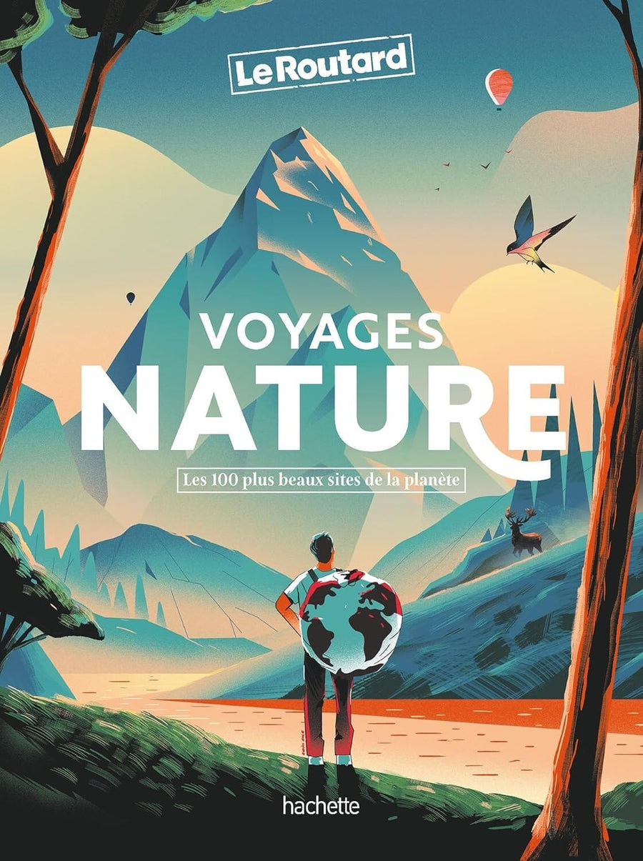 Beau livre - Voyages Nature : Les 100 plus beaux sites de la planète | Le Routard beau livre Hachette 
