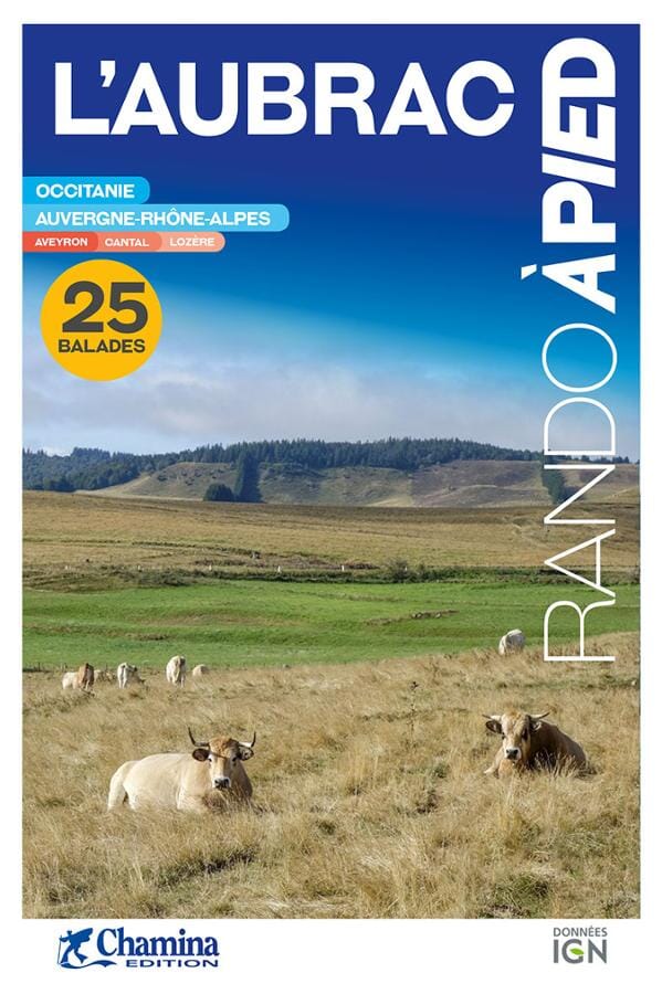 Guide de randonnée - Aubrac - 25 balades à pied | Chamina guide de randonnée Chamina 