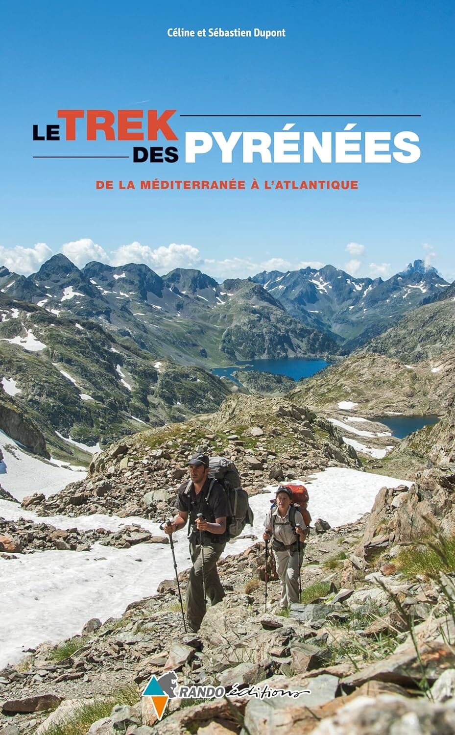 Guide de randonnée - Trek des Pyrénées, de la Méditerranée à l'Atlantique | Rando Editions guide de randonnée Rando Editions 