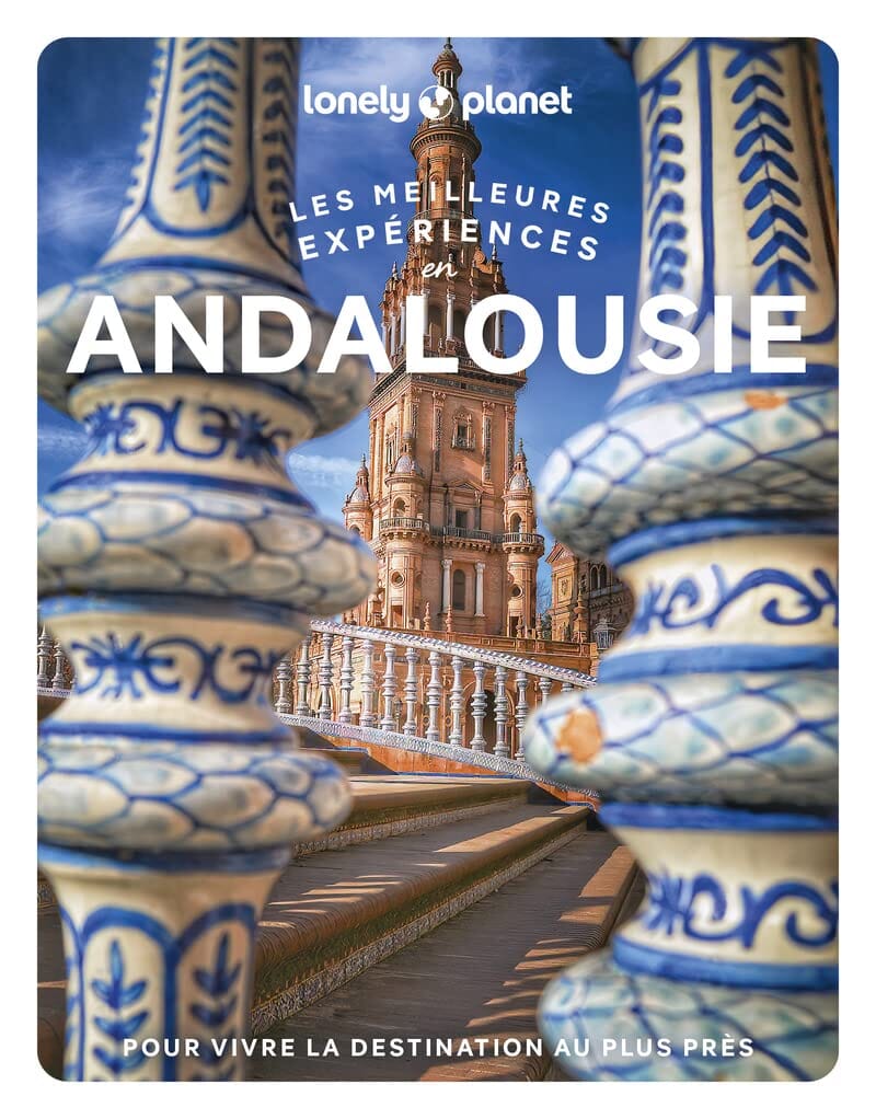 Guide de voyage - Les meilleurs expériences en Andalousie - Édition 2023 | Lonely Planet guide de voyage Lonely Planet 