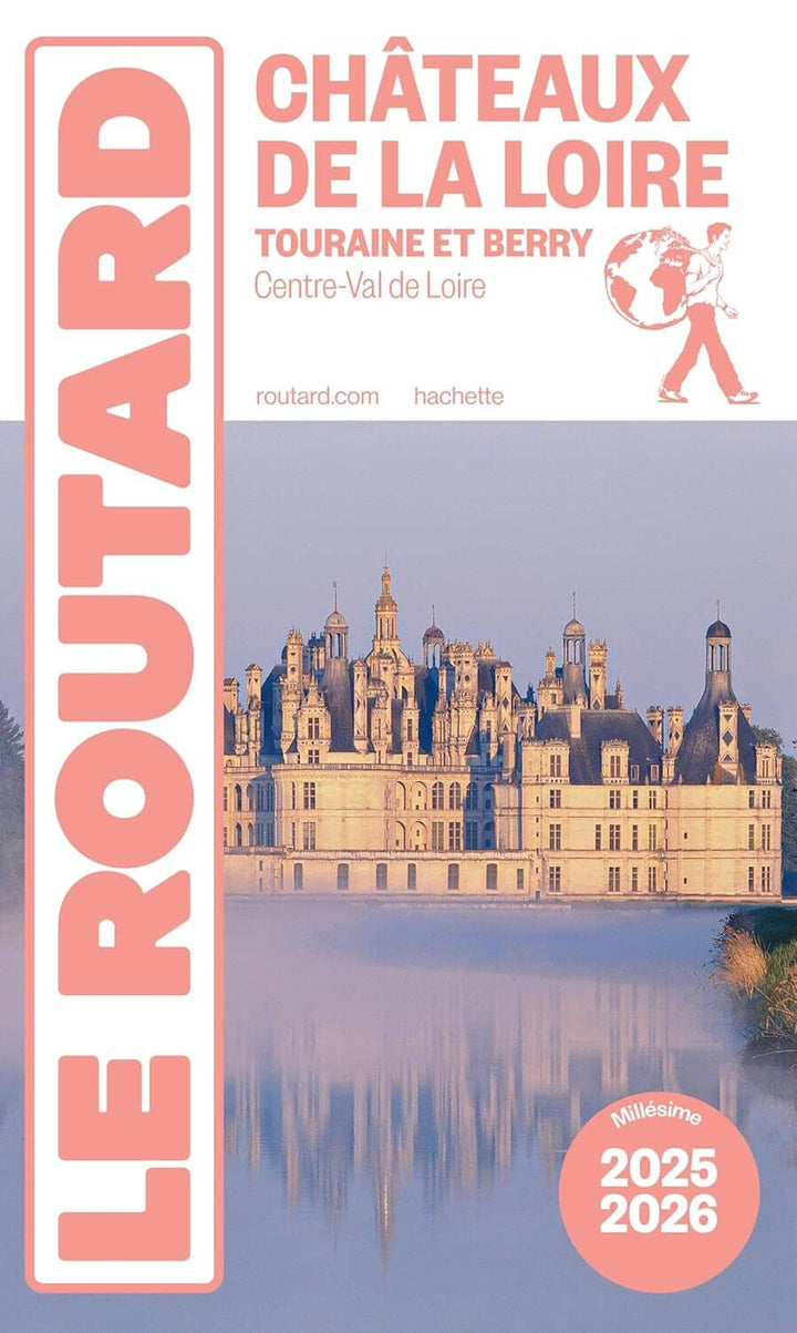 Guide du Routard - Châteaux de la Loire, Touraine & Berry 2025/26 | Hachette guide de voyage Hachette 