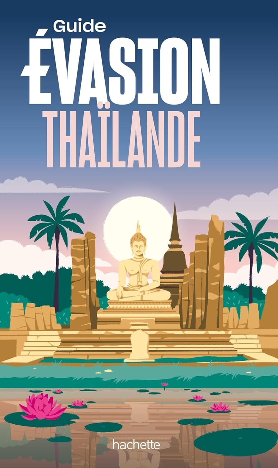 Guide Evasion - Thaïlande - Édition 2024 | Hachette guide de voyage Hachette 