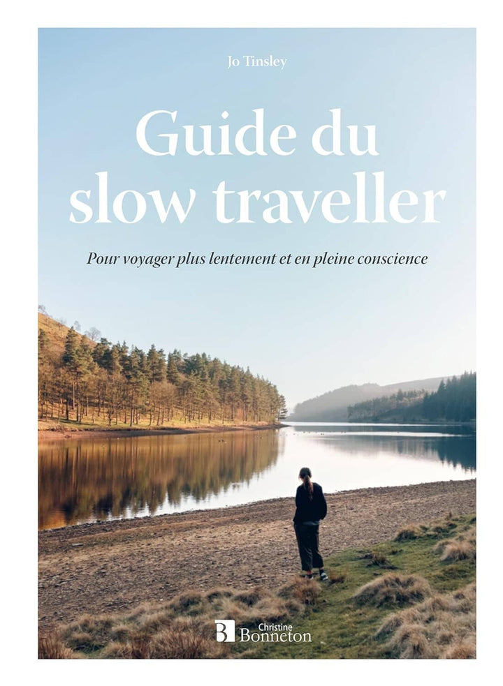 Guide pratique - Guide du slow traveller : Pour voyager plus lentement et en pleine conscience | Bonneton guide pratique Bonneton 