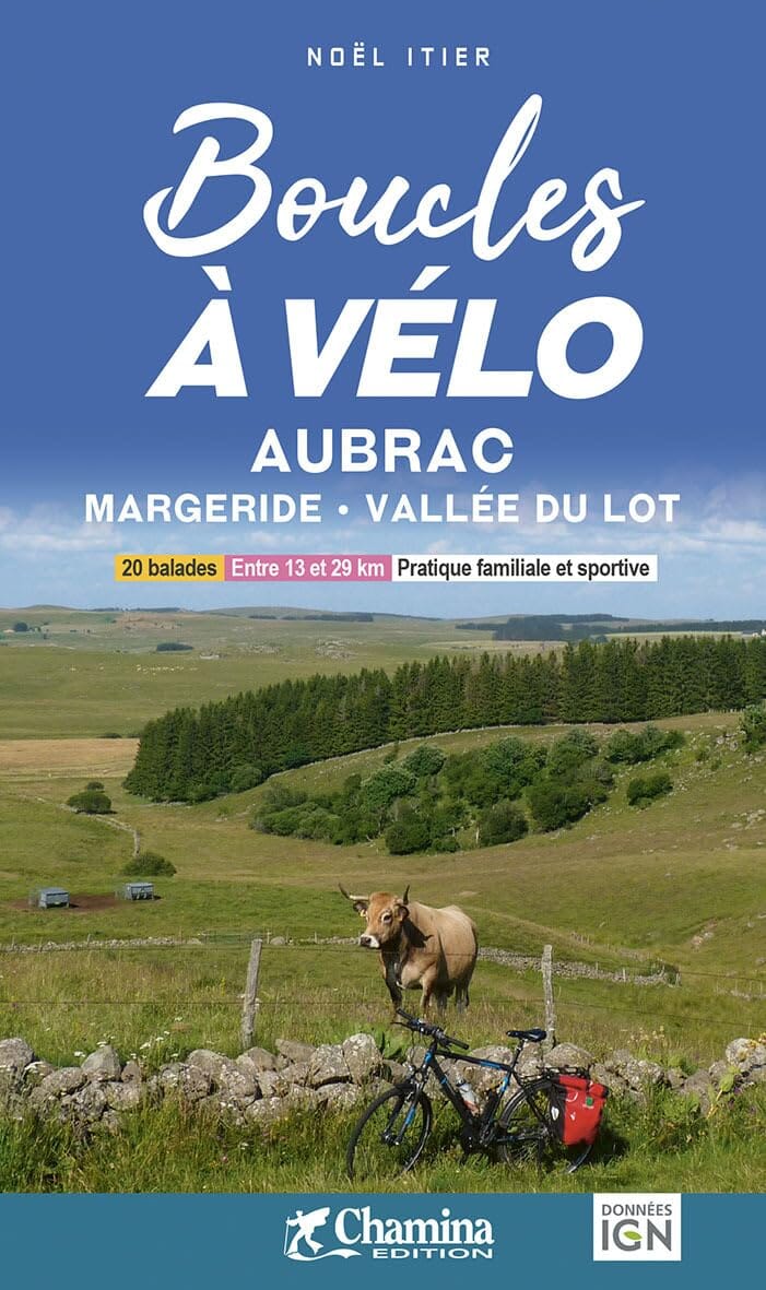 Guide vélo - Boucles à vélo : Aubrac, Margeride, Vallée du Lot | Chamina guide vélo Chamina 