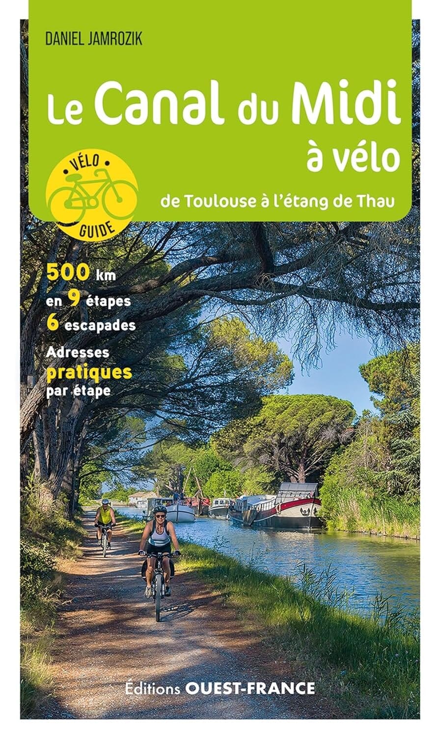 Guide vélo - Canal du Midi à vélo, de Toulouse à l'étang de Thau | Ouest France guide vélo Ouest France 