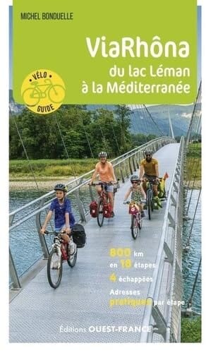 Guide vélo - ViaRhôna, du Lac Léman à la Méditerranée | Ouest France guide vélo Ouest France 