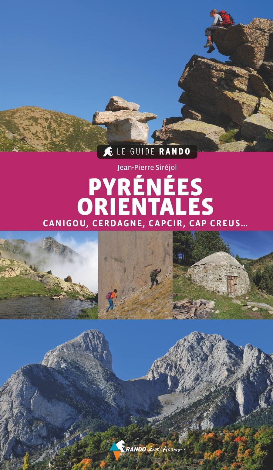 Le Guide Rando - Pyrénées Orientales : Canigou, Cerdagne, Capcir, Vallespir, Conflent, Cap Creus | Rando Editions guide de randonnée Rando Editions 