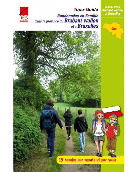 Topoguide de randonnée - Brabant Wallon et Bruxelles province, 15 randonnées en famille | Les Sentiers de Grande Randonnée guide de randonnée Les Sentiers de Grande Randonnée 