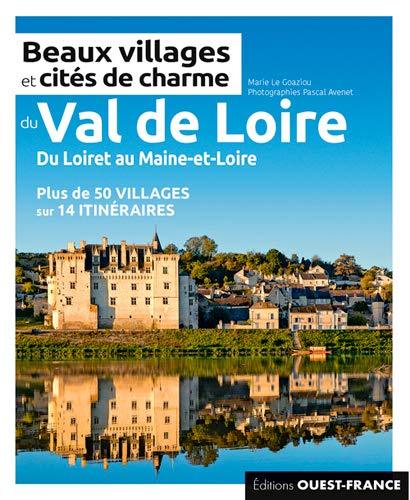 Beaux villages et cités de charme du Val de Loire - du Loiret au Maine-et-Loire | Ouest France beau livre Ouest France 