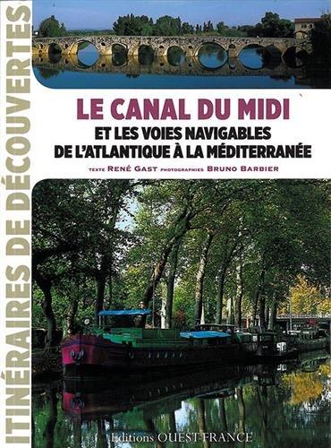Canal du Midi et les voies navigables de l'Atlantique à la Méditerranée - Itinéraires de découverte | Ouest France guide de voyage Ouest France 