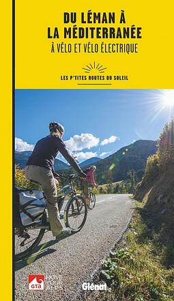 Du Léman à la Méditerranée à vélo et vélo électrique: Les p'tites Routes du Soleil | Glénat guide vélo Glénat 