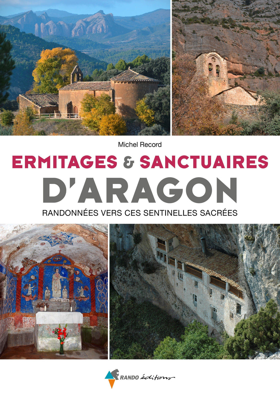 Ermitages et sanctuaires d'Aragon : Randonnées vers ses sentinelles sacrées | Rando Editions guide de randonnée Rando Editions 