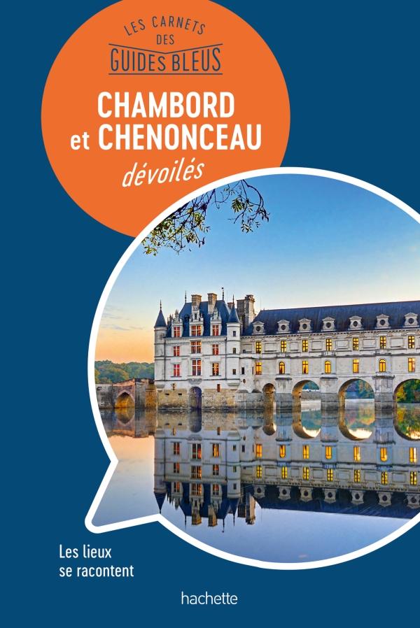 Guide bleu - Les châteaux de Chambord & Chenonceau | Hachette guide de voyage Hachette 