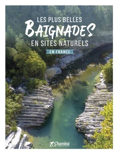 Guide de baignades - Les plus belles baignades en sites naturels en France | Chamina guide de voyage Chamina 