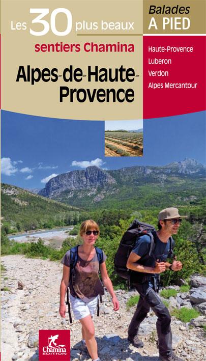 Guide de balades - Alpes-de-Haute-Provence - 30 sentiers à pied | Chamina guide de randonnée Chamina 