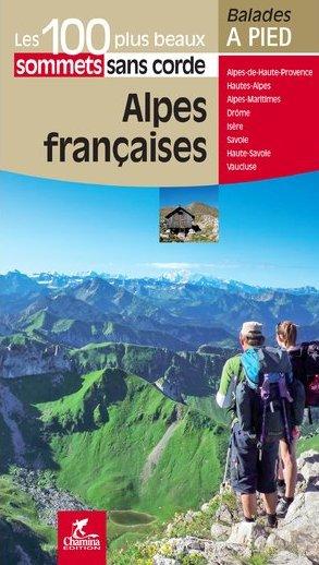 Guide de balades - Alpes françaises - Les 100 plus beaux sommets sans corde | Chamina guide de randonnée Chamina 