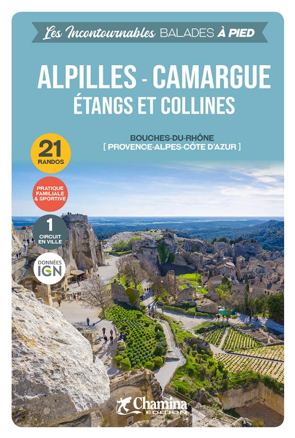 Guide de balades - Alpilles, Camargue (Etangs & collines), 21 randos | Chamina guide de randonnée Chamina 