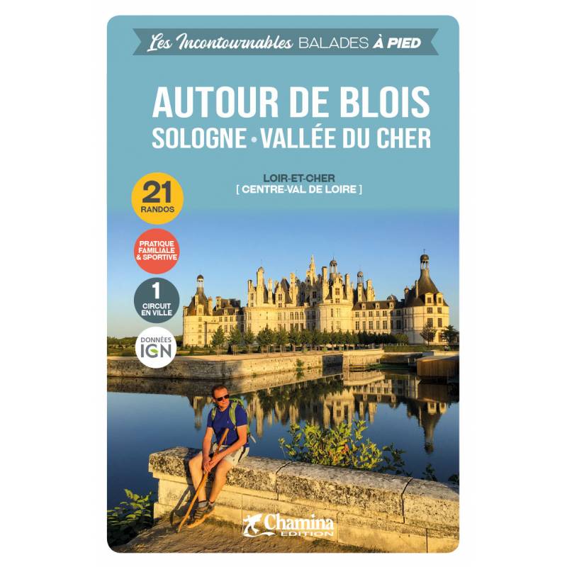 Guide de balades - Autour de Blois, Sologne, Vallée du Cher | Chamina guide de randonnée Chamina 