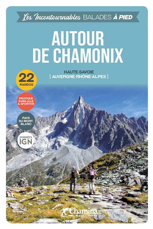 Guide de balades - Autour de Chamonix, 22 randos | Chamina guide de randonnée Chamina 