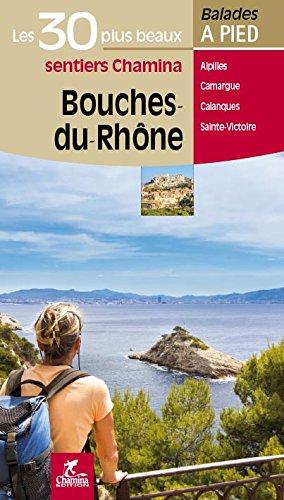 Guide de balades - Bouches-du-Rhône - 30 sentiers à pied | Chamina guide de randonnée Chamina 