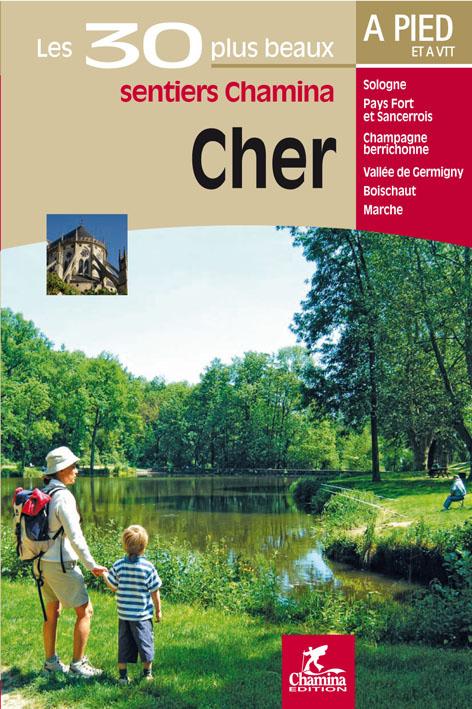 Guide de balades - Cher - 30 sentiers à pied | Chamina guide de randonnée Chamina 
