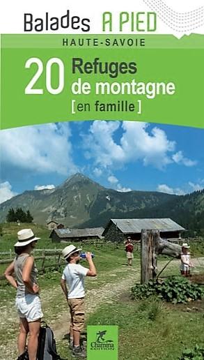 Guide de balades - Haute-Savoie : 20 refuges de montagne en famille | Chamina guide de randonnée Chamina 