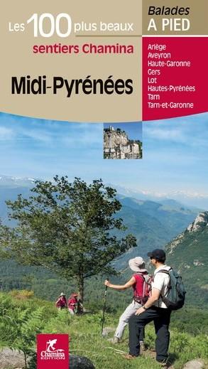 Guide de balades - Midi-Pyrénées - 100 plus beaux sentiers à pied | Chamina guide de randonnée Chamina 