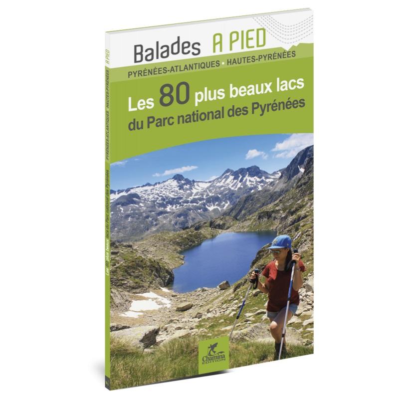 Guide de balades - Parc national des Pyrénées : Les 80 plus beaux lacs à pied | Chamina guide de randonnée Chamina 