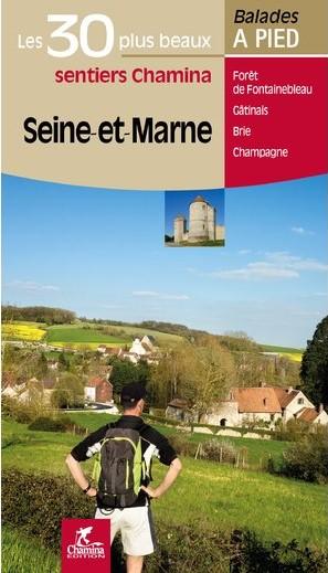 Guide de balades - Seine-et-Marne - 30 sentiers à pied | Chamina guide de randonnée Chamina 