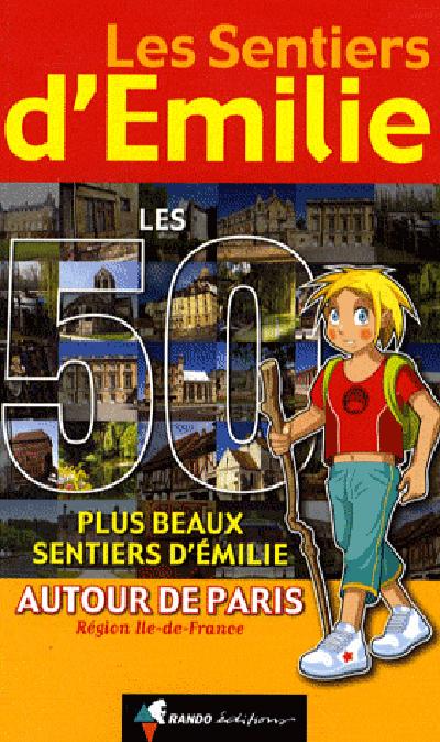Guide de promenades - Les 50 plus beaux sentiers d'Emilie autour de Paris | Rando Editions - Les Sentiers d'Emilie guide de randonnée Rando Editions 