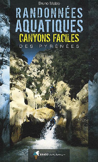 Guide de randonnée - Randonnée aquatiques et canyons faciles des Pyrénées | Rando Editions guide de randonnée Rando Editions 