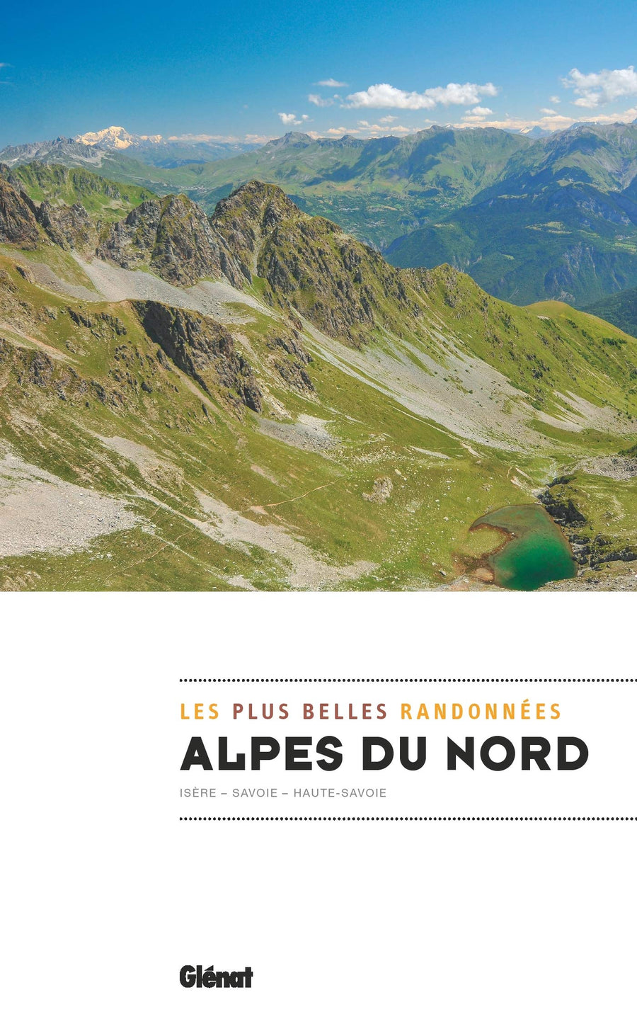 Guide de randonnées - Alpes du Nord, les plus belles randonnées (Savoie, Haute-Savoie, Isère) | Glénat guide de randonnée Glénat 