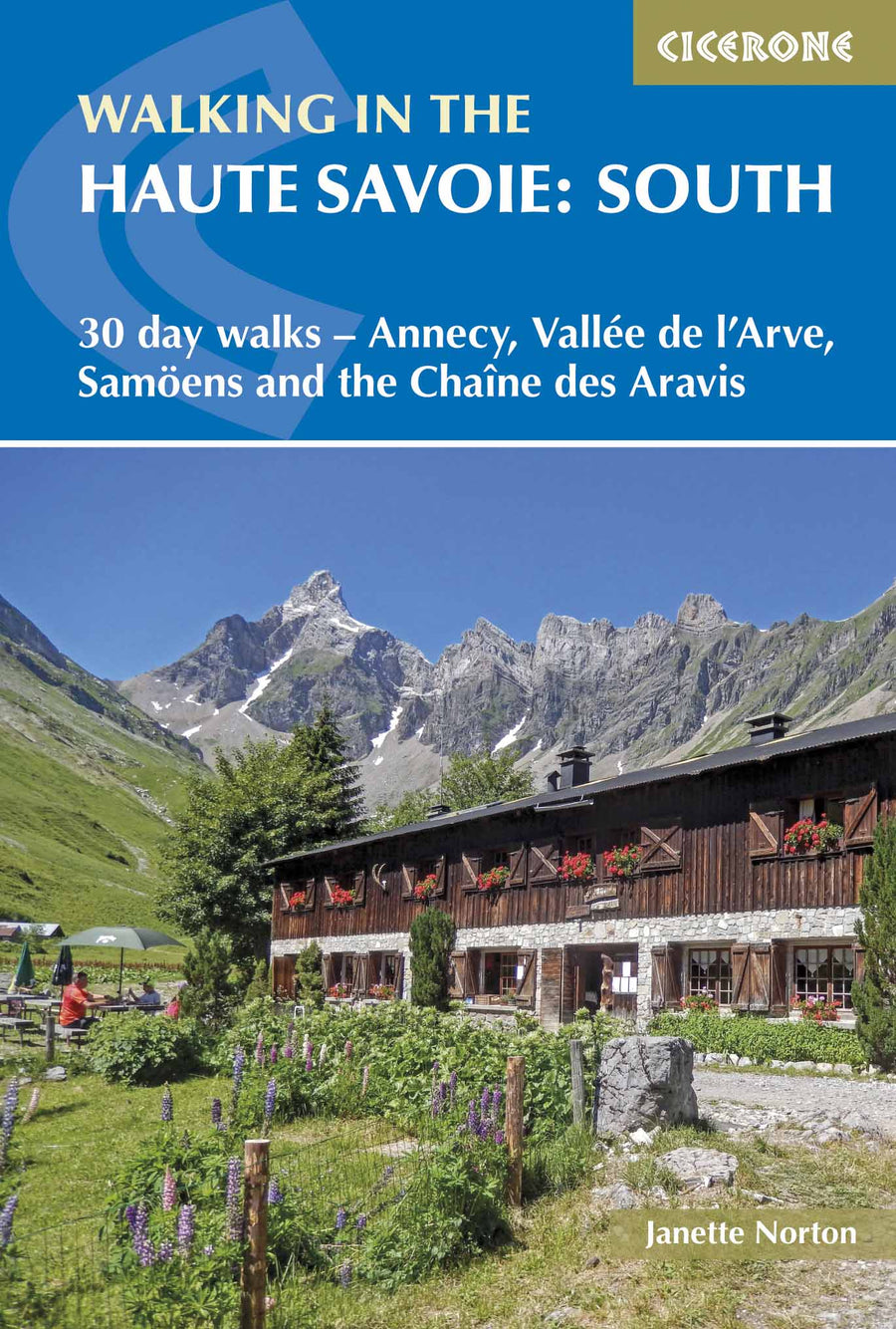 Guide de randonnées (en anglais) - Haute Savoie South : 30 day walks - Annecy, Vallée de l'Arve, Samoëns and the Chaîne des Aravis | Cicerone guide de randonnée Cicerone 