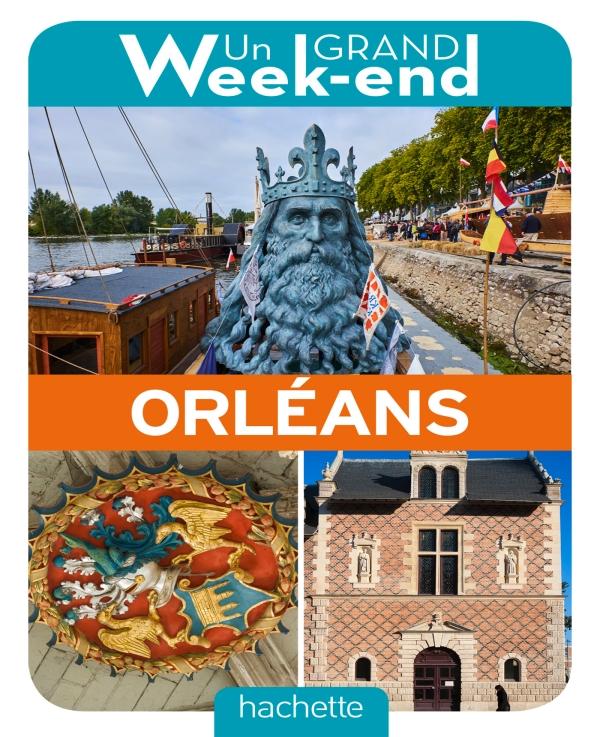 Guide de voyage - Un Grand Week-end à Orléans | Hachette guide de voyage Hachette 
