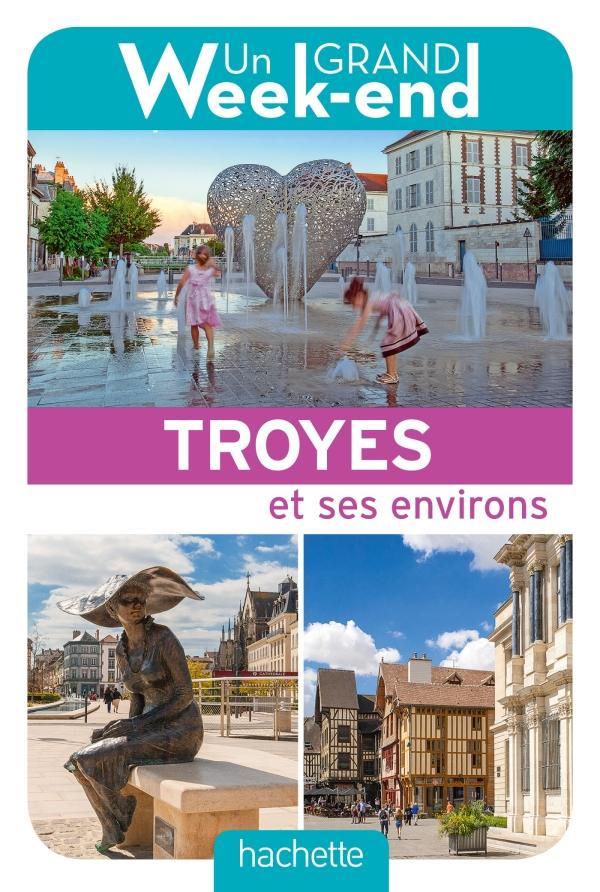 Guide de voyage - Un Grand Week-end à Troyes | Hachette guide de voyage Hachette 