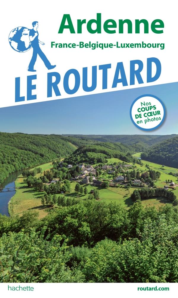 Guide du Routard - Ardenne (France, Belgique, Luxembourg) | Hachette guide de voyage Hachette 