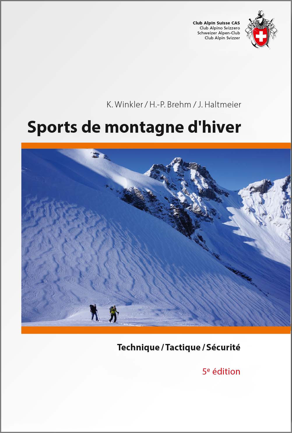 Guide - Sports de montagne d'hiver : technique, tactique, sécurité | SAC - Club Alpin Suisse guide de randonnée SAC - Club Alpin Suisse 