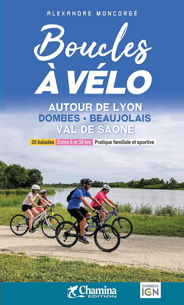 Guide vélo - Boucles à vélo autour de Lyon : Dombes, Beaujolais, Val de Saône | Chamina guide vélo Chamina 