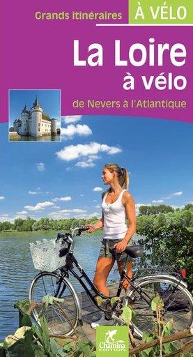 Guide vélo - La Loire, de Nevers à l'Atlantique (Centre, Pays de la Loire) | Chamina guide vélo Chamina 