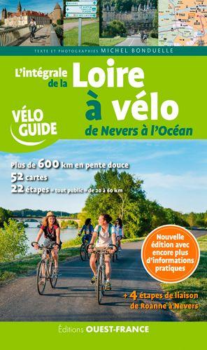 Guide vélo - L'intégrale de la Loire à vélo, de Nevers à l'Océan | Ouest France guide vélo Ouest France 