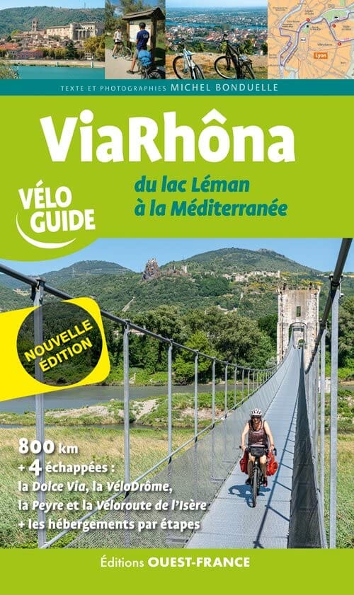 Guide vélo - ViaRhôna, du Lac Leman à la Méditerranée | Ouest France guide vélo Ouest France 