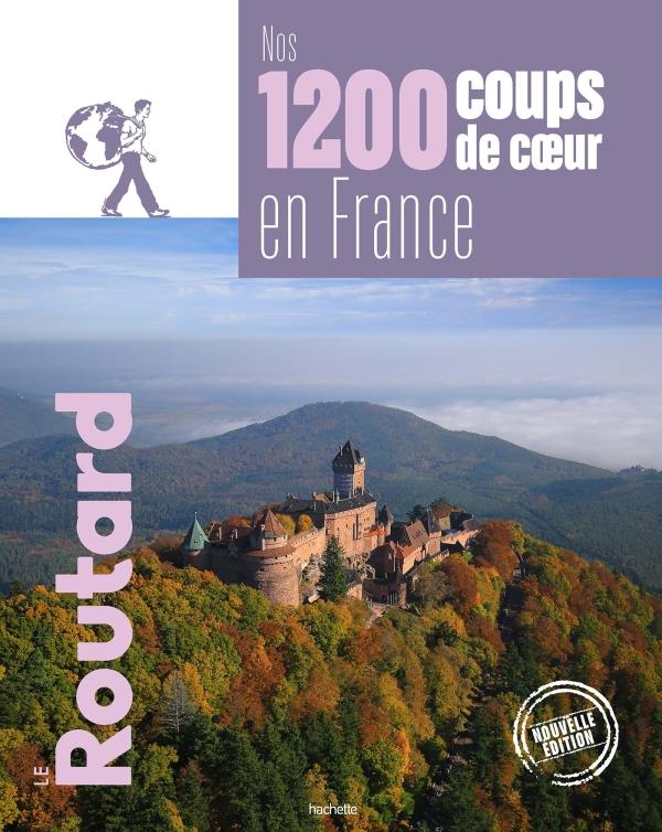 Nos 1200 coups de coeur en France | Le Routard guide pratique Hachette 