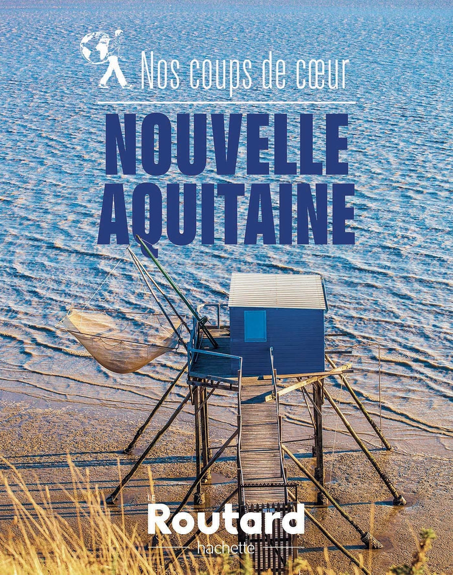 Nos coups de coeur en Nouvelle-Aquitaine - Édition 2021 | Le Routard guide pratique Hachette 