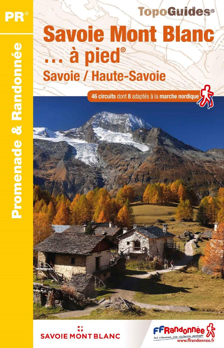 Topoguide de randonnée - Savoie Mont-Blanc à pied (Savoie, Haute-savoie) | FFR guide de randonnée FFR - Fédération Française de Randonnée 